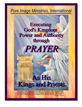 Paperback Executing God's Kingdom Power and Authority Through Prayer Book