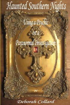 Paperback Haunted Southern Nights, Vol. 4, Using a Psychic On a Paranormal Investigation Book