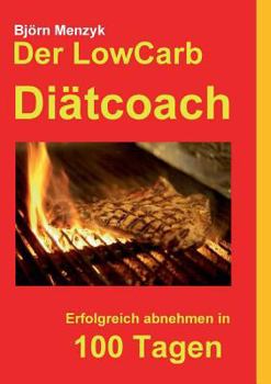 Paperback Der LowCarb Diätcoach: Erfolgreich abnehmen in 100 Tagen [German] Book