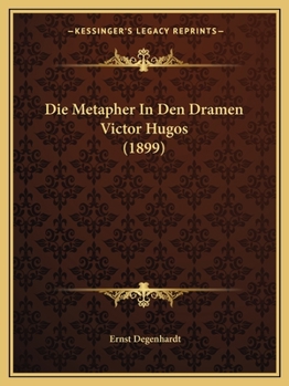 Paperback Die Metapher In Den Dramen Victor Hugos (1899) [German] Book