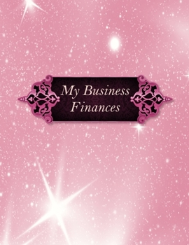 My Business Finances: Pink Cover | 12 Months Track Logbook | Quarterly Financial Goals Planner