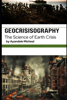 Paperback Geocrisisography: The Science of Earth Crisis Book