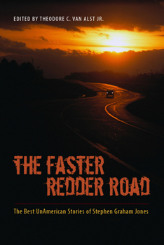 Paperback The Faster Redder Road: The Best Unamerican Stories of Stephen Graham Jones Book
