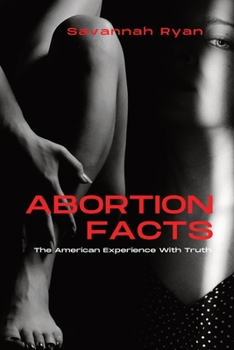 Abortion Facts: The American Experience With Truth