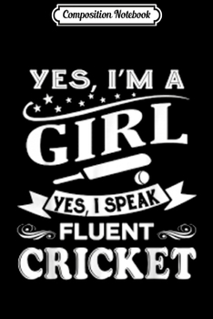 Paperback Composition Notebook: yes i'm a girl i speak fluent cricket Gift Journal/Notebook Blank Lined Ruled 6x9 100 Pages Book