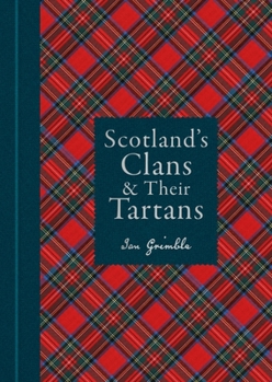 Hardcover Scotland's Clans & Their Tartans: The Histories and Origins of the Clans and Their Tartan Plaids Book