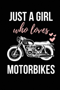 Paperback Just A Girl Who Loves Motorbikes: Motorbike Presents Gifts for Girls and Women - Lined Notebook Journal Book