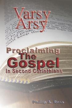 Paperback Varsy Arsy: Proclaiming The Gospel In Second Corinthians Book