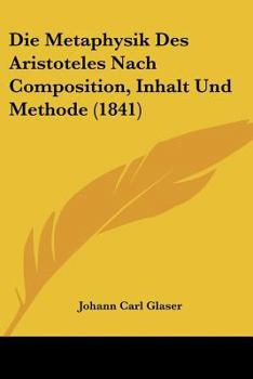 Paperback Die Metaphysik Des Aristoteles Nach Composition, Inhalt Und Methode (1841) [German] Book