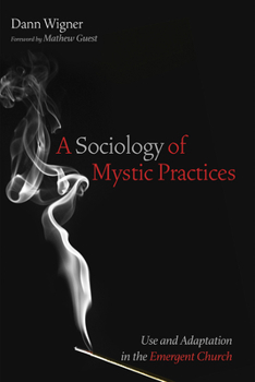 Paperback A Sociology of Mystic Practices: Use and Adaptation in the Emergent Church Book