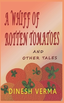 A Whiff of Rotten Tomatoes and Other Tales