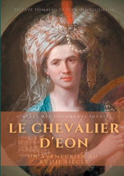 Paperback Le Chevalier d'Eon, un aventurier au XVIIIe siècle: D'après des documents inédits [French] Book