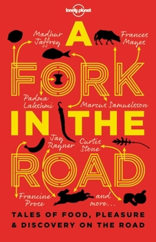 Paperback Lonely Planet a Fork in the Road 1: Tales of Food, Pleasure and Discovery on the Road Book