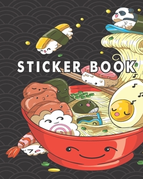 Paperback Sticker Book: Permanent Blank Sticker Collection Book for Creative Kids with Cute Kawaii Japanese Ramen Bowl, Sushi and Panda, Album Book