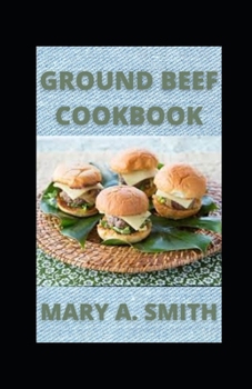 Paperback Ground Beef Cookbook: Classic and Delicious Meals Book