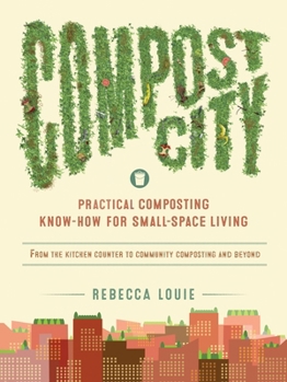 Paperback Compost City: Practical Composting Know-How for Small-Space Living Book