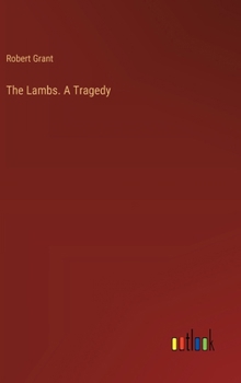 The Lambs. A Tragedy