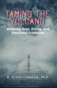 Paperback Taming the Volcano: Reducing Rage, Drama, and Emotional Escalation Book