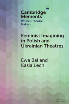 Paperback Feminist Imagining in Polish and Ukrainian Theatres Book