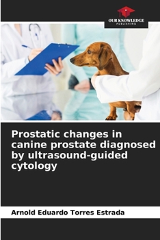 Paperback Prostatic changes in canine prostate diagnosed by ultrasound-guided cytology Book