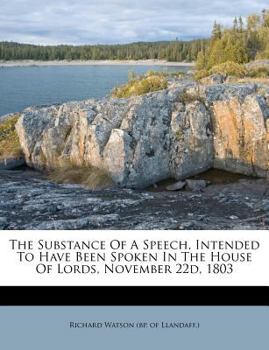 Paperback The Substance of a Speech, Intended to Have Been Spoken in the House of Lords, November 22d, 1803 Book