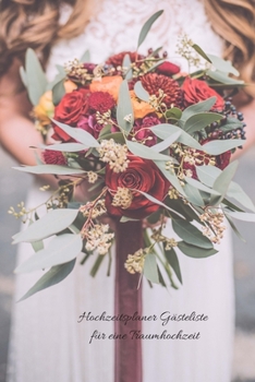 Hochzeitsplaner Gästeliste für eine Traumhochzeit (German Edition)