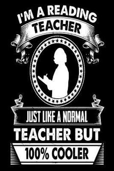 Paperback I'm A Reading Teacher. Just Like a Normal Teacher but 100% Cooler: Cool Reading Teacher Gift Notebook Book