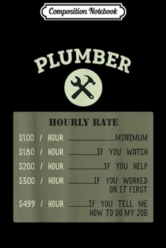 Paperback Composition Notebook: Funny Vintage Plumber Job Hourly Rate Gift Journal/Notebook Blank Lined Ruled 6x9 100 Pages Book