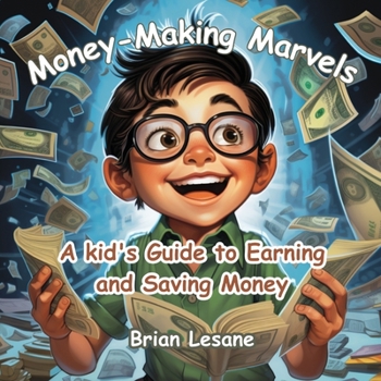 Paperback Money-Making Marvels: A kid's Guide to Earning and Saving Money Book