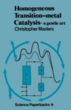 Paperback Homogeneous Transition-Metal Catalysis: A Gentle Art Book