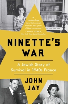 Ninette's War: A Jewish Story of Survival in 1940s France