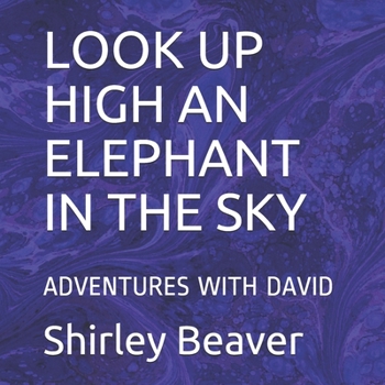 Paperback Look Up High an Elephant in the Sky: Adventures with David Book