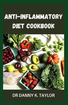 Anti-Inflammatory Diet Cookbook: DIY Recipes to Reduce Inflammation and Heal the Immune System