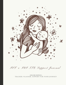 IVF & IUI TTC Support Journal (Deluxe Edition): Everything You Need For Trying To Conceive! In-depth IVF inc. ICSI+ IUI Journal, Track Cycles, ... Blood Tests, Mental Health & More!