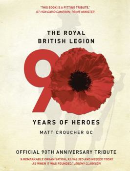 Hardcover The Royal British Legion: 90 Years of Heroes: 90 Years of Heroes Book