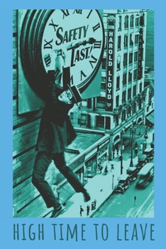 Paperback High Time To Leave: Notebook Journal. Classic Silent Movie Comedy By Harold Lloyd In 'Safety Last' Book