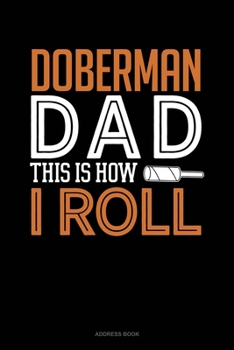 Paperback Doberman Dad This Is How I Roll: Address Book