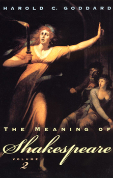 Paperback The Meaning of Shakespeare, Volume 2: Troilus and Cressida, All's Well That Ends Well, Measure for Measure, Othello, Macbeth, King Lear, Timon Fo Athe Book