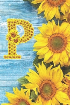 P: Sunflower Personalized Initial Letter P Monogram Blank Lined Notebook,Journal and Diary with a Rustic Blue Wood Background
