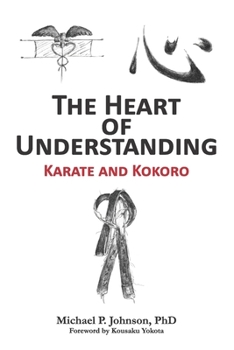 Paperback The Heart of Understanding: Karate and Kokoro Book