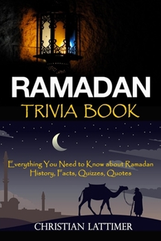 Paperback Ramadan Trivia Book: Everything You Need to Know about Ramadan: History, Facts, Quizzes, Quotes Book