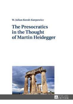 Hardcover The Presocratics in the Thought of Martin Heidegger Book