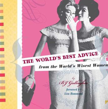 Hardcover The World's Best Advice from the World's Wisest Women Book