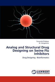 Paperback Analog and Structural Drug Designing on Swine Flu Inhibitors Book