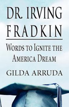 Paperback Dr. Irving Fradkin: Words to Ignite the American Dream Book