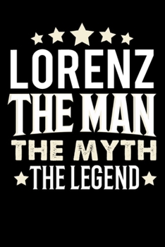 Notizbuch: Lorenz The Man The Myth The Legend (120 karierte Seiten als u.a. Tagebuch, Reisetagebuch f�r Vater, Ehemann, Freund, Kumpe, Bruder, Onkel und mehr)