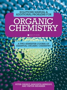 Hardcover Solutions Manual and Additional Problems for Organic Chemistry: A Two-Semester Course of Essential Organic Chemistry Book