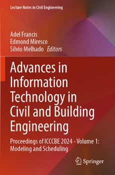 Paperback Advances in Information Technology in Civil and Building Engineering: Proceedings of Icccbe 2024 - Volume 1: Modeling and Scheduling Book
