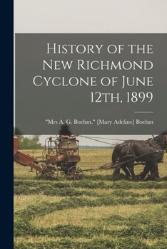 Paperback History of the New Richmond Cyclone of June 12th, 1899 Book