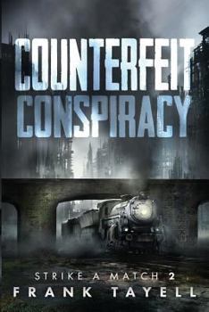 Counterfeit Conspiracy - Book #2 of the Strike a Match